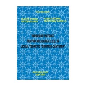 Îndrumar metodic pentru aplicarea C.D.Ş. in liceul teoretic "Dimitrie Cantemir"